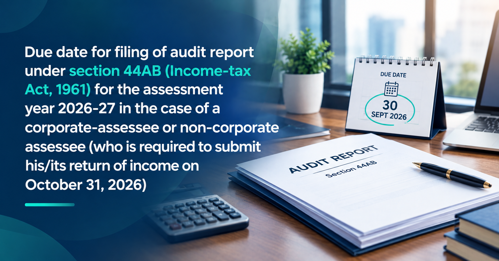 Tax Audit Report Due Date for AY 2026-27: 30 September 2026