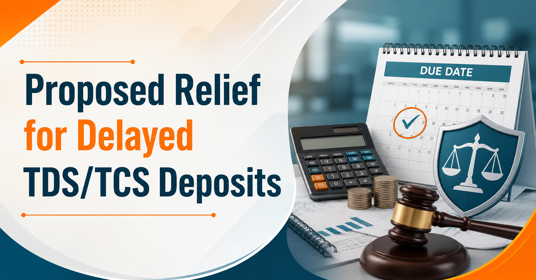 Proposed Relief for Delayed TDS/TCS Deposits