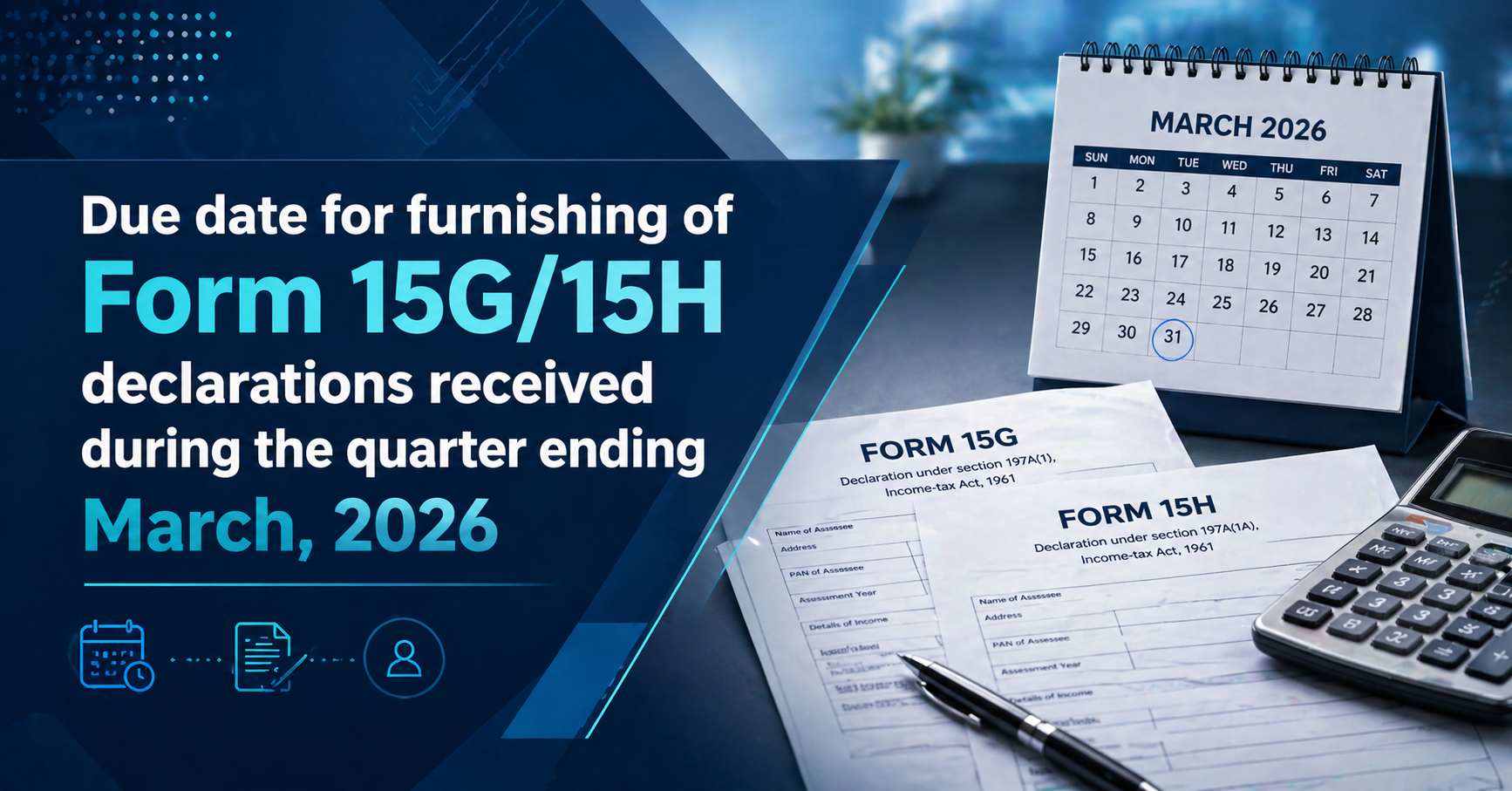 Upcoming Deadline: Due date for furnishing of Form 15G/15H declarations received during the quarter ending March, 2026 — Due 30 Apr 2026