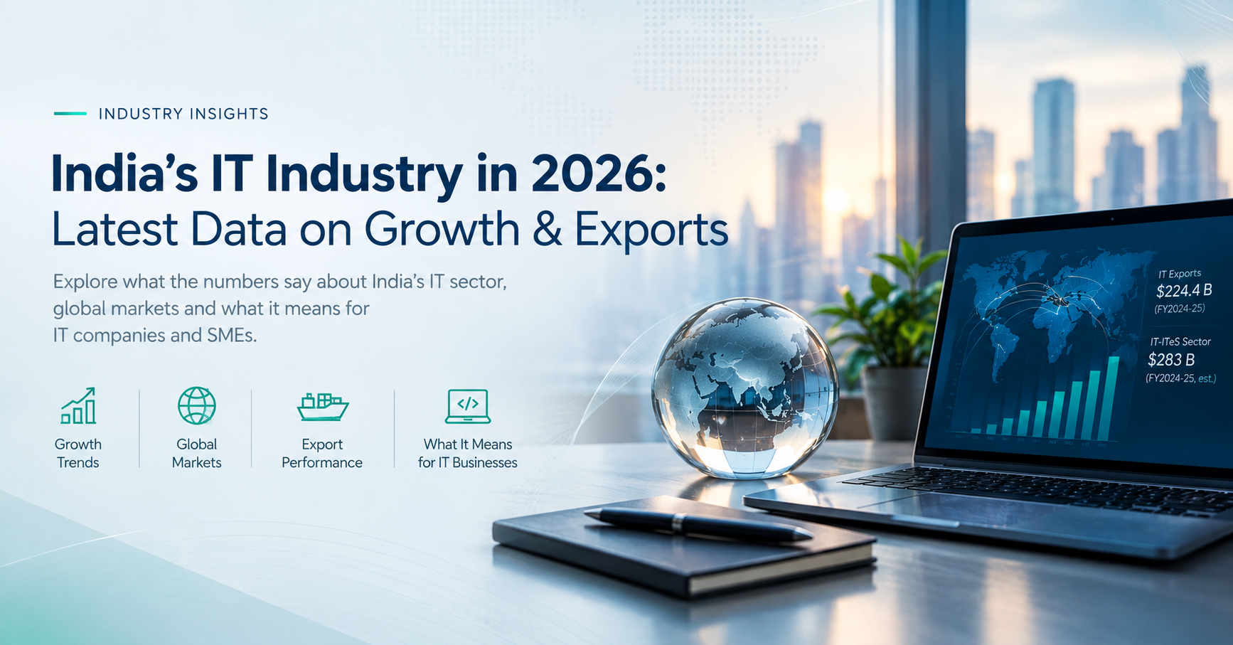 India’s IT Industry in 2026: What the Latest Data Says About Exports, Growth and Global Demand