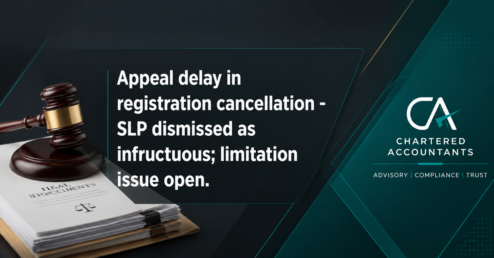 Key Takeaways: Appeal delay in registration cancellation - SLP dismissed as infructuous; limitation issue open.