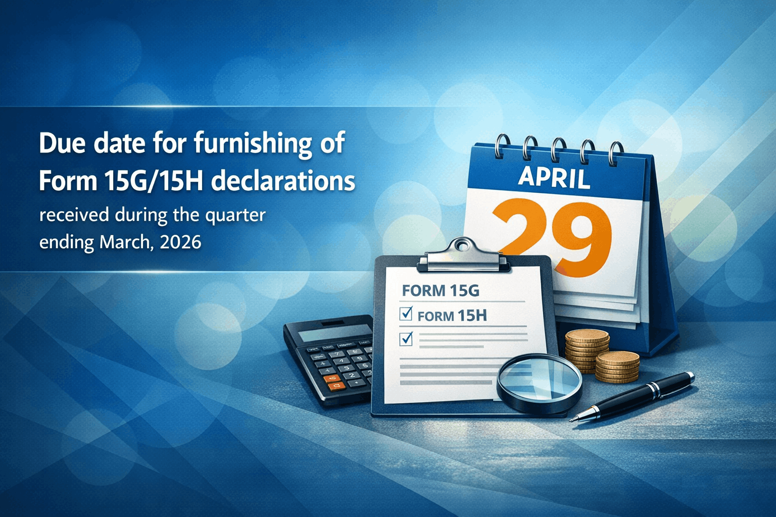 Due Date for Furnishing Form 15G/15H – Quarter Ending March 2026