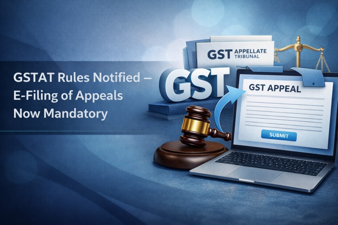 GSTAT Rules Notified - E-Filing of Appeals Now Mandatory