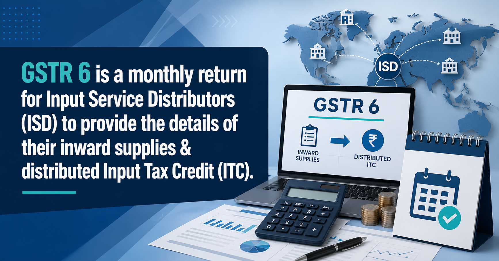 Upcoming Deadline: GSTR 6 is a monthly return for Input Service Distributors (ISD) to provide the details of their inward supplies & distributed Input Tax Credit (ITC). — Due 13 Jul 2026