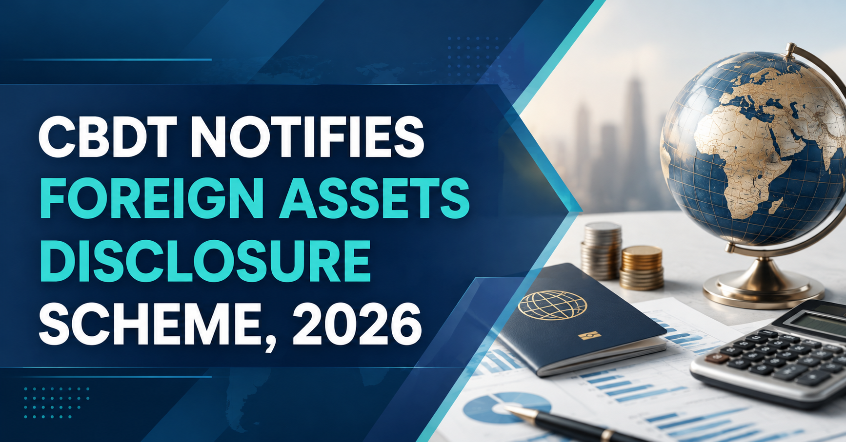 CBDT NOTIFIES FOREIGN ASSETS DISCLOSURE SCHEME, 2026