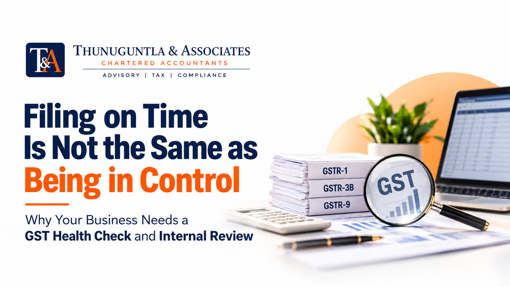 Filing on Time Is Not the Same as Being in Control: Why Your Business Needs a GST Health Check and Internal Review