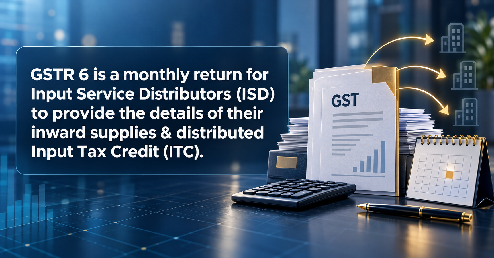 Upcoming Deadline: GSTR 6 is a monthly return for Input Service Distributors (ISD) to provide the details of their inward supplies & distributed Input Tax Credit (ITC). — Due 13 Sep 2026