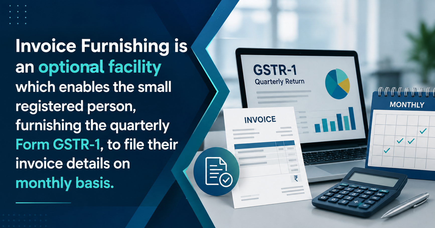 Upcoming Deadline: Invoice Furnishing is an optional facility which enables the small registered person, furnishing the quarterly Form GSTR-1, to file their invoice details on monthly basis. — Due 13 Aug 2026