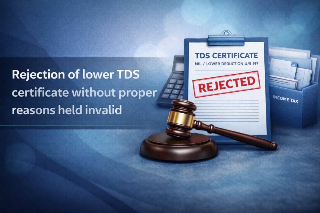 Key Takeaways: Rejection of lower TDS certificate without proper reasons held invalid