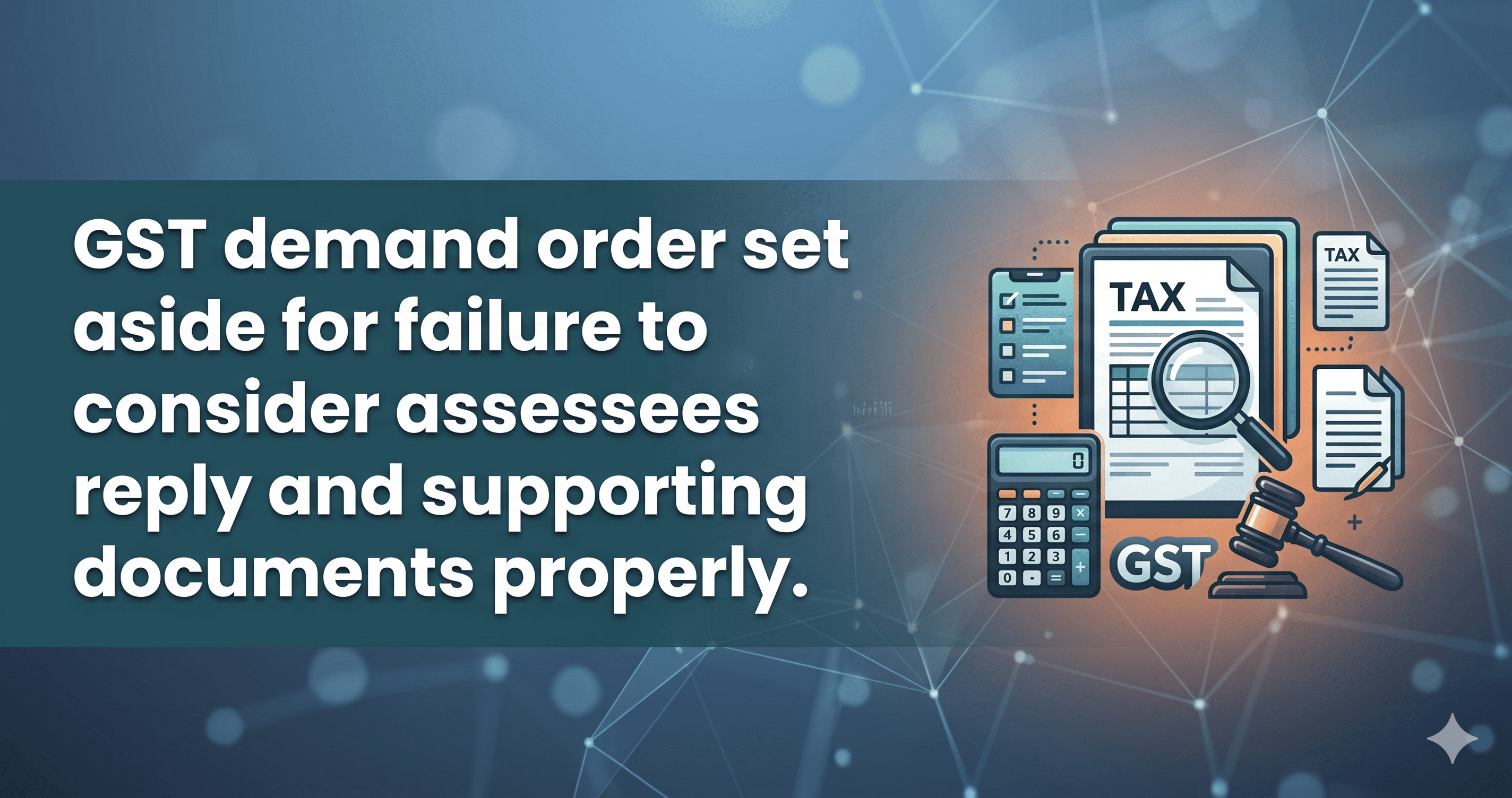 Key Takeaways: GST demand order set aside for failure to consider assessees reply and supporting documents properly.