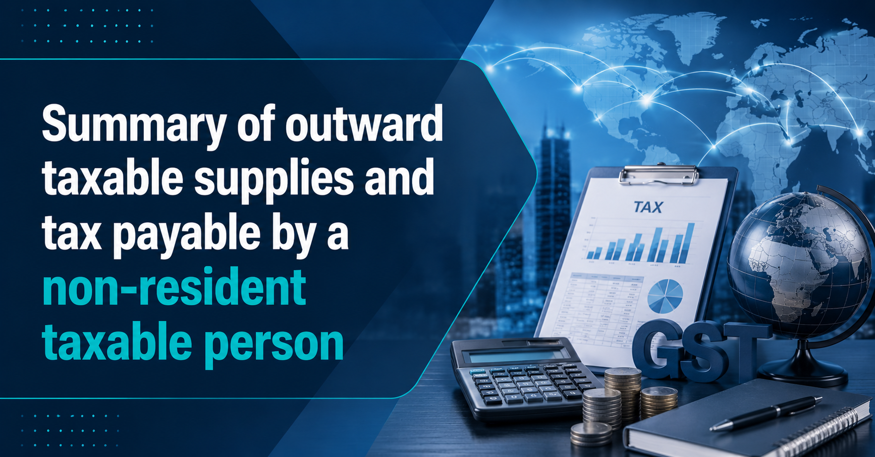 Upcoming Deadline: Summary of outward taxable supplies and tax payable by a 
non-resident taxable person — Due 13 May 2026