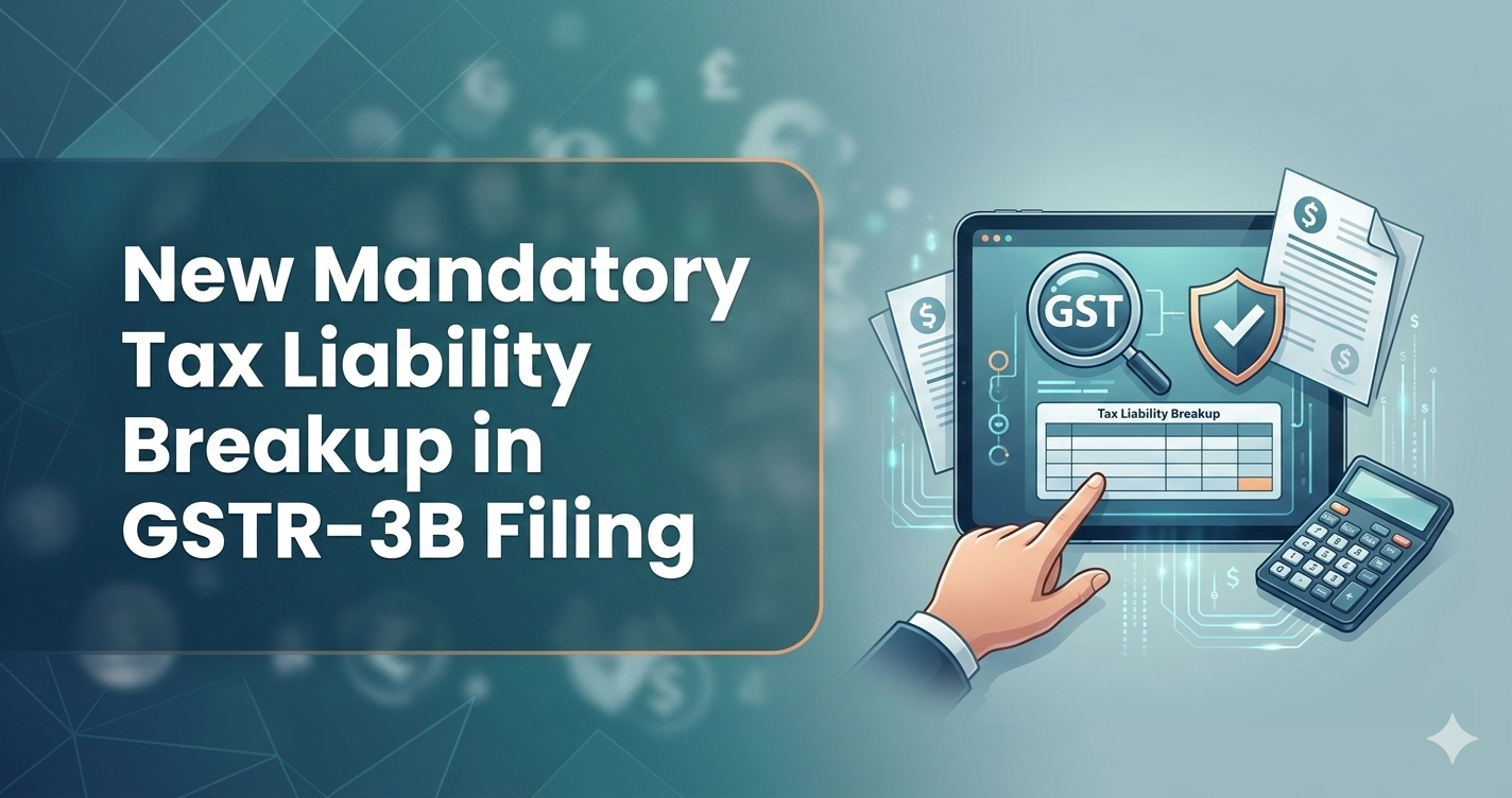 New Mandatory Tax Liability Breakup in GSTR-3B Filing