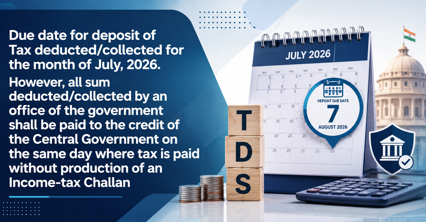 Upcoming Deadline: Due date for deposit of Tax deducted/collected for the month of July, 2026.  — Due 07 Aug 2026