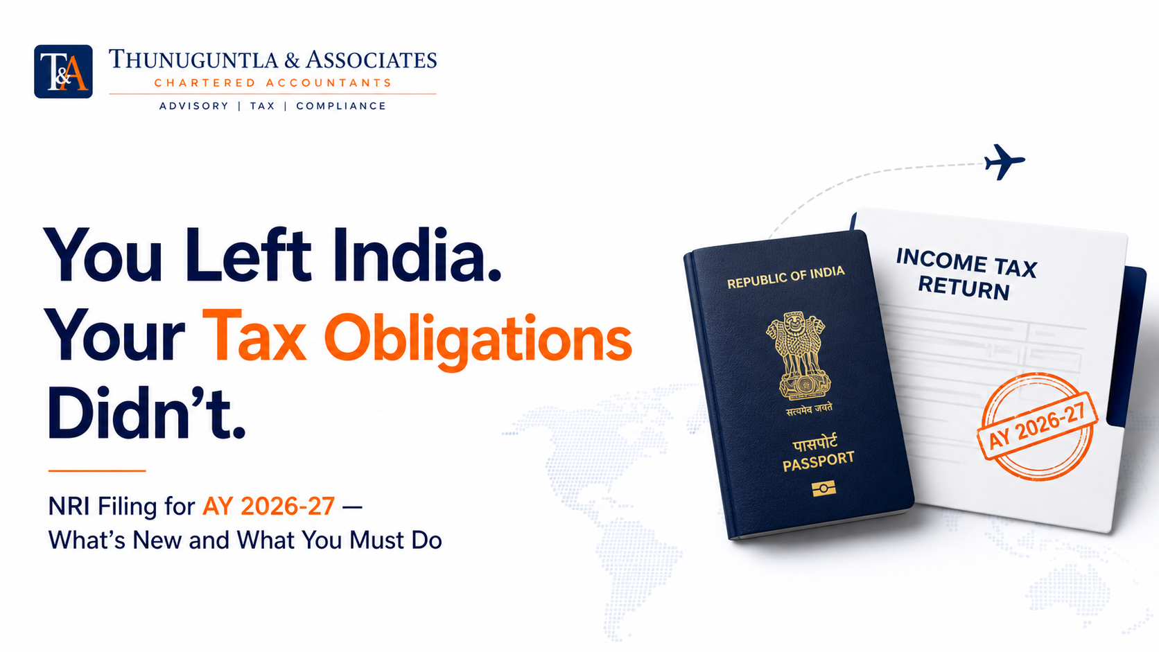 You Left India. Your Tax Obligations Didn't. NRI Filing for AY 2026-27 — What's New and What You Must Do