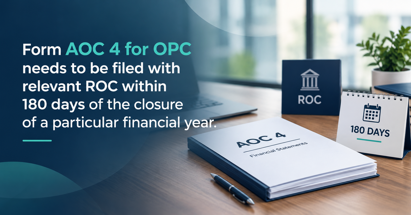 Upcoming Deadline: Form AOC 4 for OPC needs to be filed with relevant ROC within 180 days of the closure of a particular financial year. — Due 27 Sep 2026