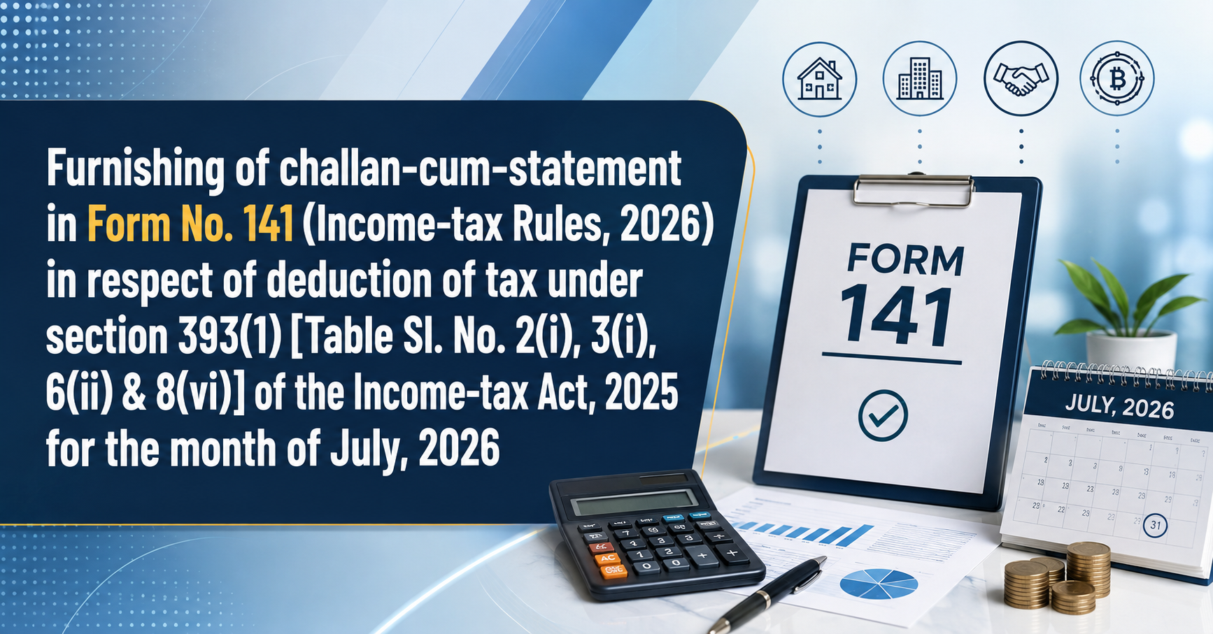 Upcoming Deadline: Furnishing of challan-cum-statement in Form No. 141 (Income-tax Rules, 2026) in respect of deduction of tax under section 393(1)