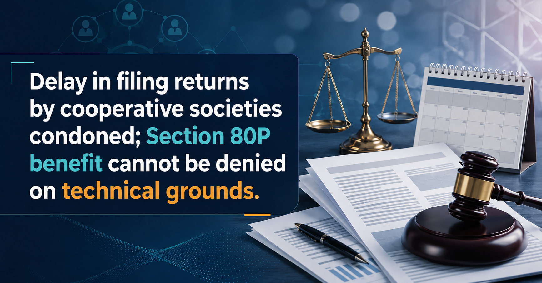 Key Takeaways: Delay in filing returns by cooperative societies condoned; Section 80P benefit cannot be denied on technical grounds.
