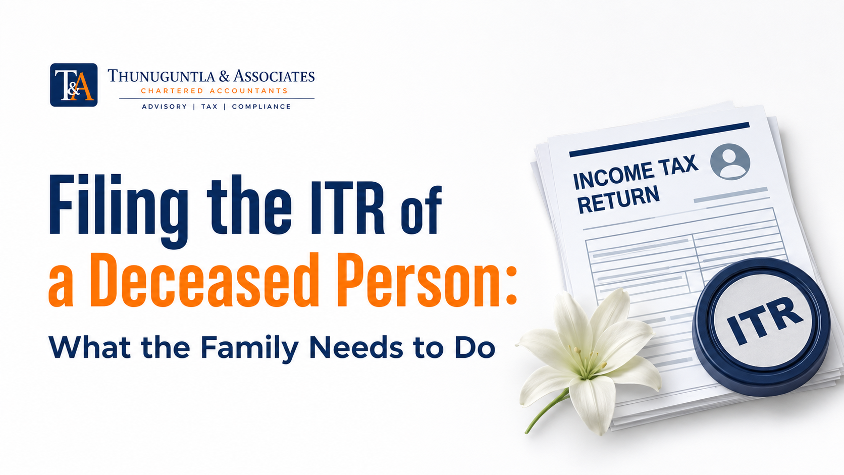 Filing the ITR of a Deceased Person: What the Family Needs to Do