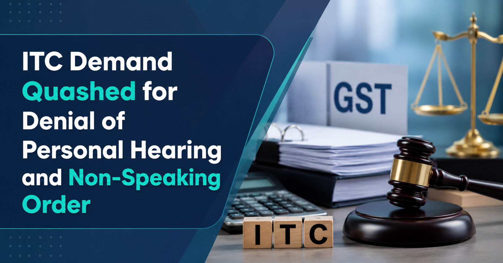 Key Takeaways: ITC Demand Quashed for Denial of Personal Hearing and Non-Speaking Order