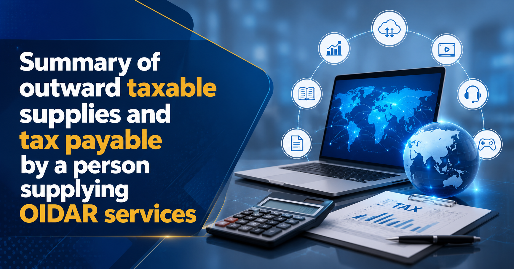 Upcoming Deadline: Summary of outward taxable supplies and tax payable by a person supplying OIDAR services — Due 20 Jul 2026