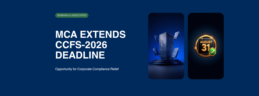 MCA Extends Companies Compliance Facilitation Scheme (CCFS-2026) Till 31st August 2026 — Last Chance for Defaulting Companies