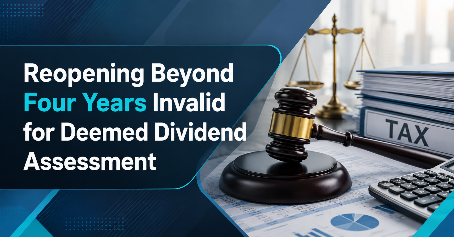 Key Takeaways: Reopening Beyond Four Years Invalid for Deemed Dividend Assessment