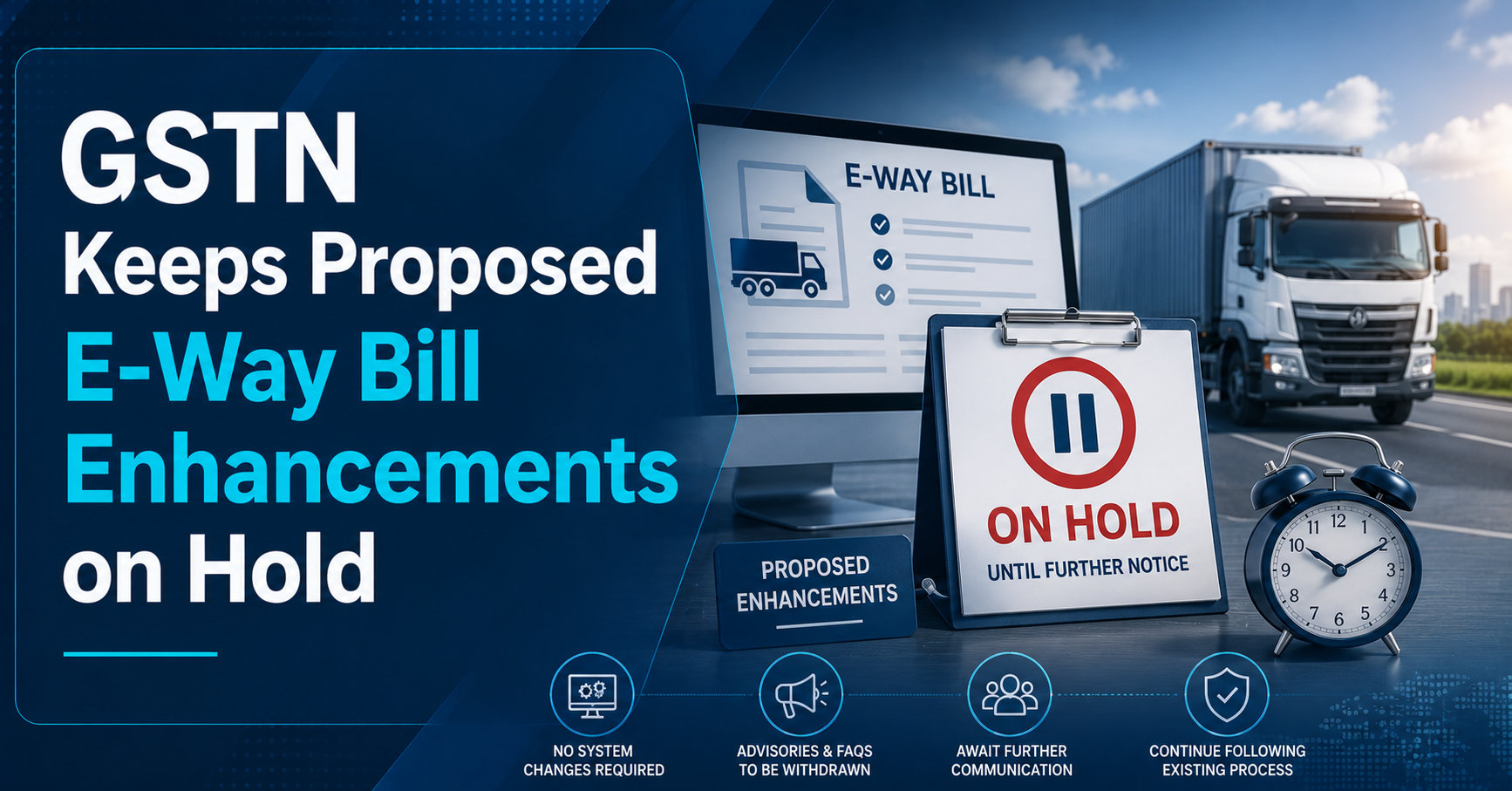 GSTN Keeps Proposed E-Way Bill Enhancements on Hold