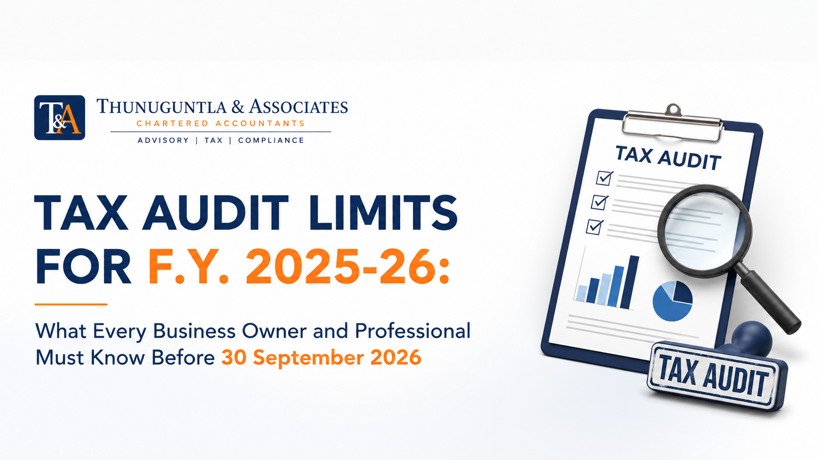 Tax Audit Limits for F.Y. 2025-26: What Every Business Owner and Professional Must Know Before 30 September 2026