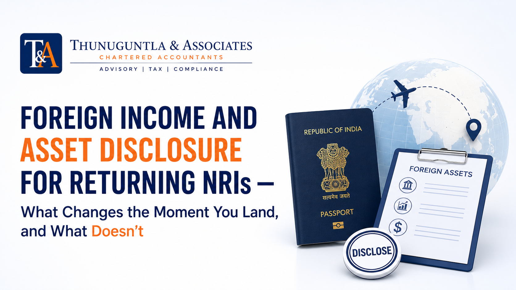 Foreign Income and Asset Disclosure for Returning NRIs — What Changes the Moment You Land, and What Doesn't