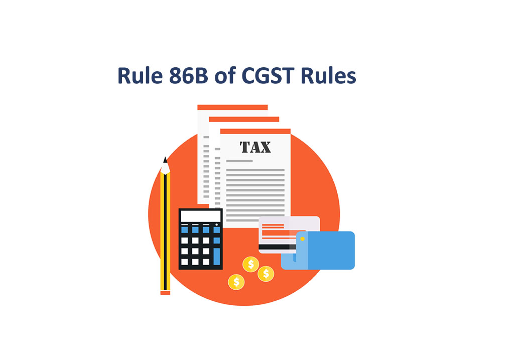 Rule 86B – Restriction on Use of Input Tax Credit: A Practical Analysis